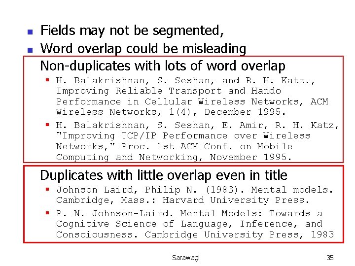 n n Fields may not be segmented, Word overlap could be misleading Non-duplicates with