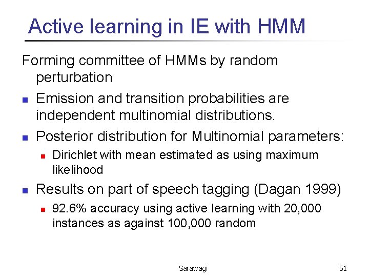 Active learning in IE with HMM Forming committee of HMMs by random perturbation n