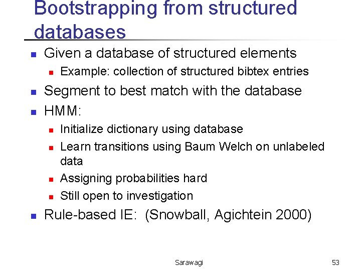 Bootstrapping from structured databases n Given a database of structured elements n n n