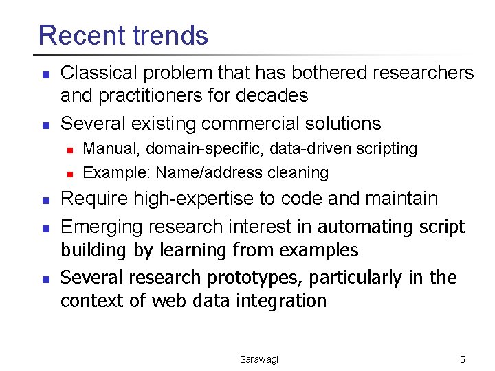Recent trends n n Classical problem that has bothered researchers and practitioners for decades