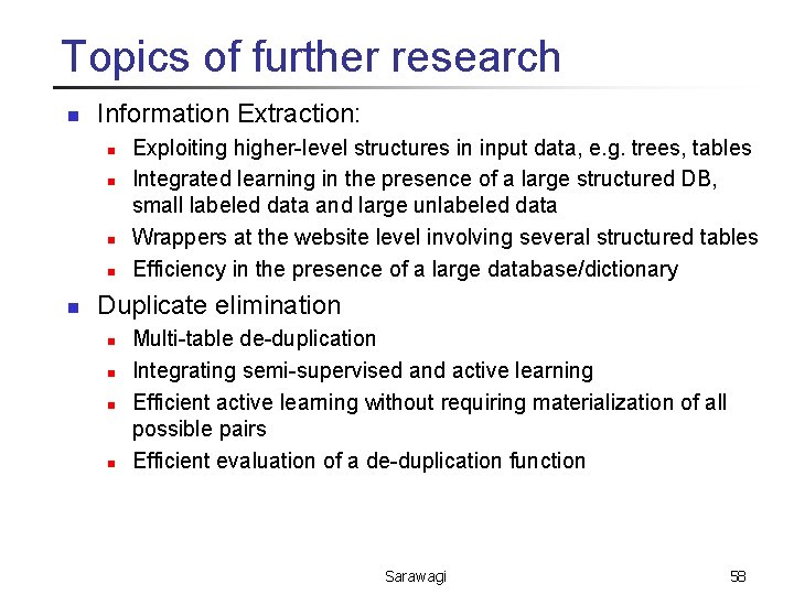 Topics of further research n Information Extraction: n n n Exploiting higher-level structures in