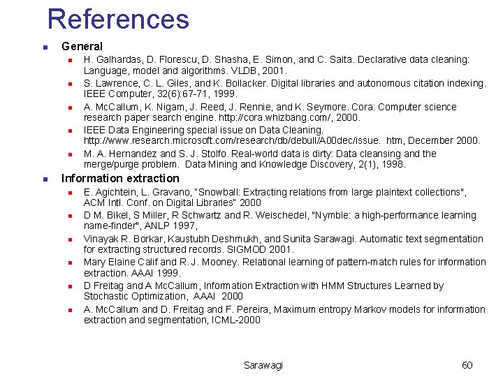 References n General n n n H. Galhardas, D. Florescu, D. Shasha, E. Simon,