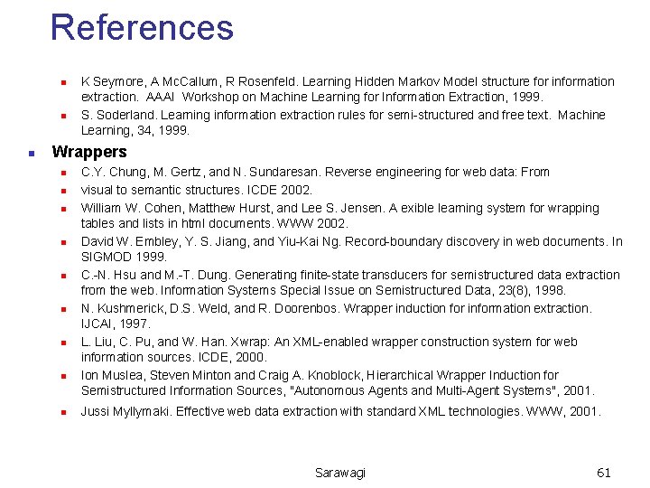 References n n n K Seymore, A Mc. Callum, R Rosenfeld. Learning Hidden Markov