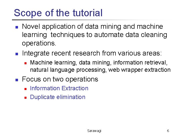 Scope of the tutorial n n Novel application of data mining and machine learning