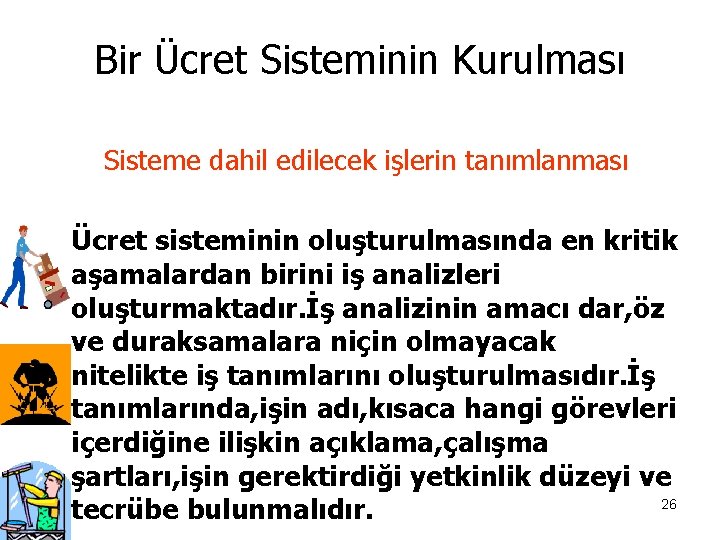 Bir Ücret Sisteminin Kurulması Sisteme dahil edilecek işlerin tanımlanması Ücret sisteminin oluşturulmasında en kritik