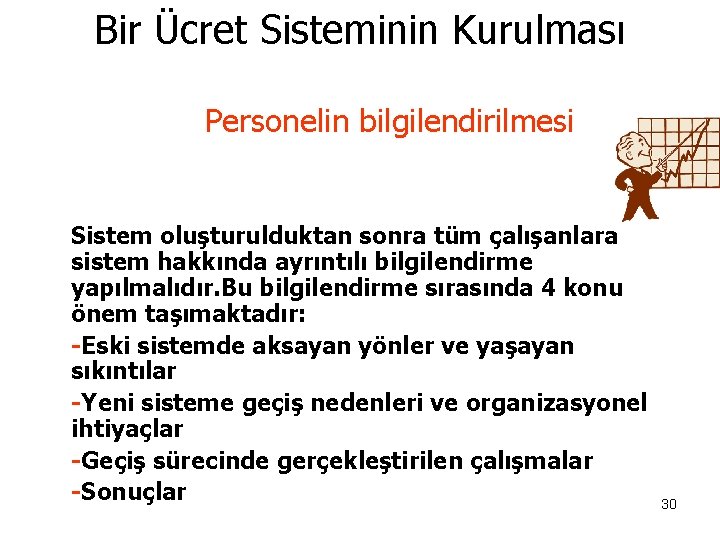 Bir Ücret Sisteminin Kurulması Personelin bilgilendirilmesi Sistem oluşturulduktan sonra tüm çalışanlara sistem hakkında ayrıntılı