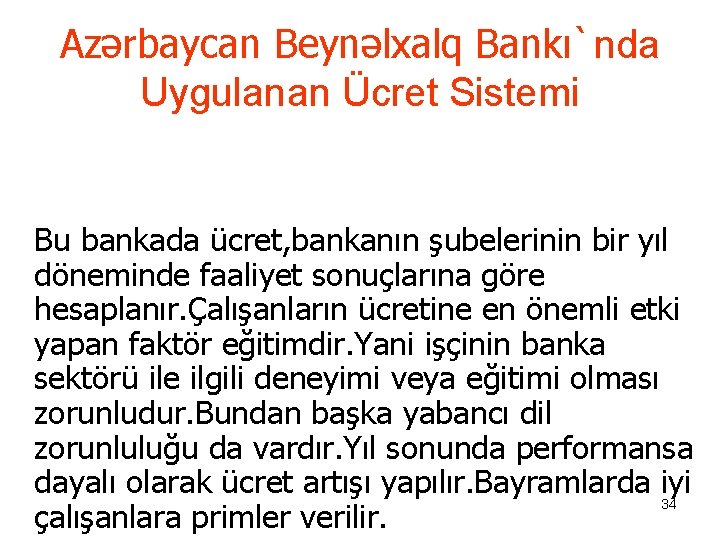 Azərbaycan Beynəlxalq Bankı`nda Uygulanan Ücret Sistemi Bu bankada ücret, bankanın şubelerinin bir yıl döneminde