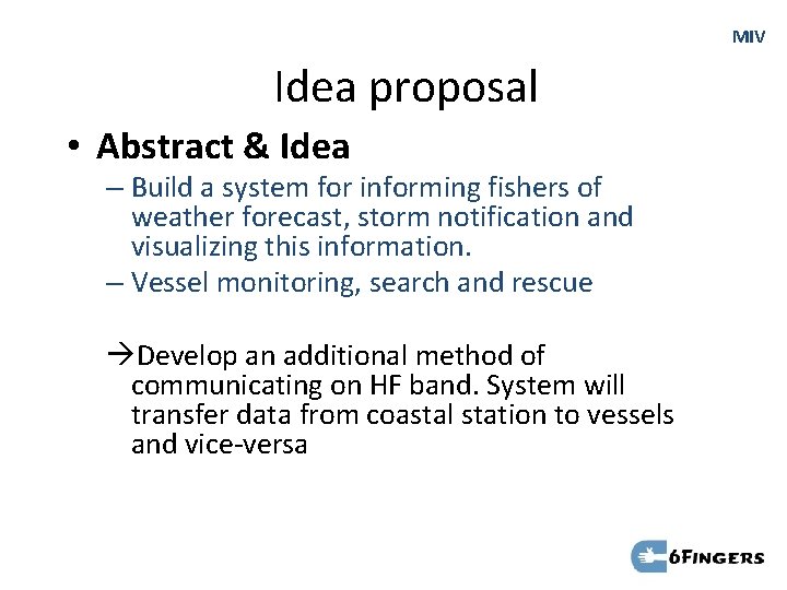 MIV Idea proposal • Abstract & Idea – Build a system for informing fishers