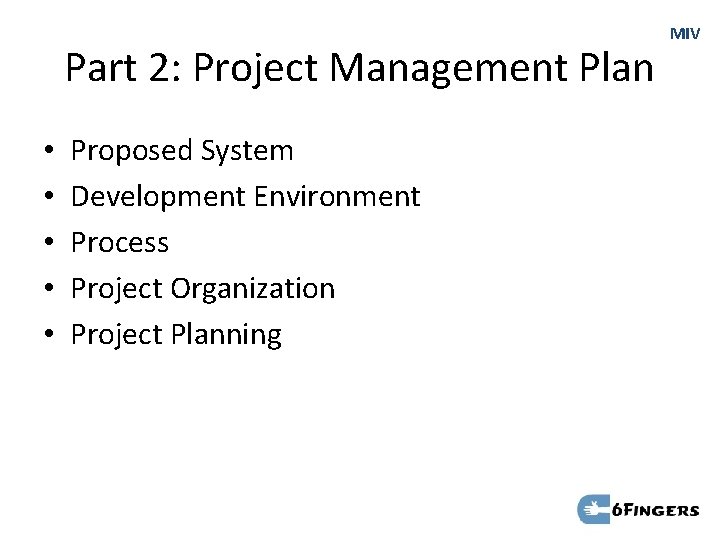 Part 2: Project Management Plan • • • Proposed System Development Environment Process Project