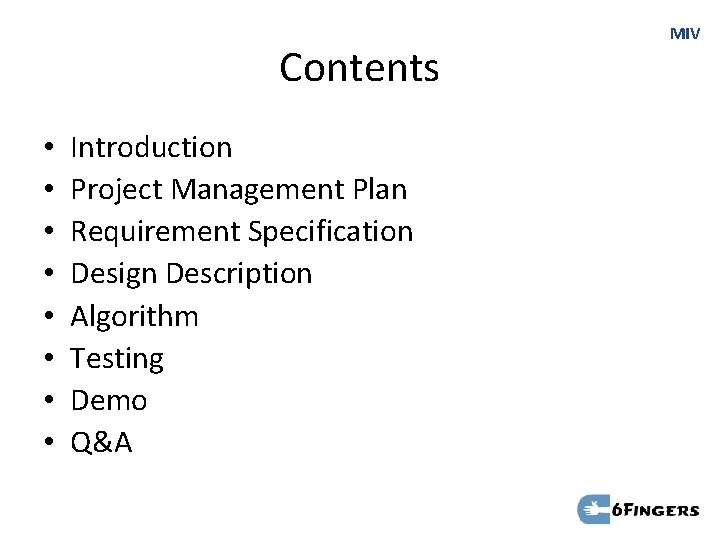 Contents • • Introduction Project Management Plan Requirement Specification Design Description Algorithm Testing Demo