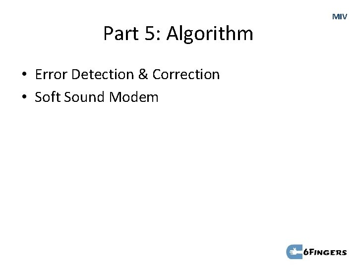 Part 5: Algorithm • Error Detection & Correction • Soft Sound Modem MIV 