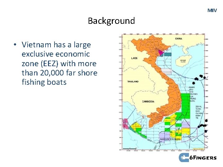 MIV Background • Vietnam has a large exclusive economic zone (EEZ) with more than