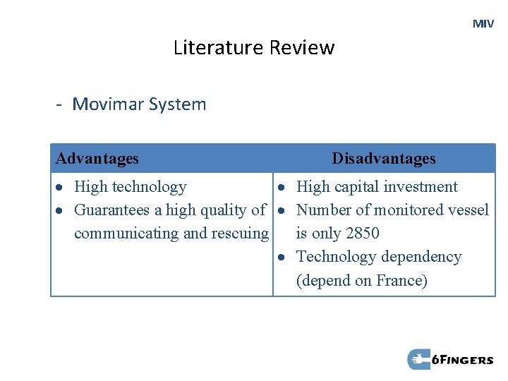 MIV Literature Review - Movimar System Advantages Disadvantages High technology High capital investment Guarantees