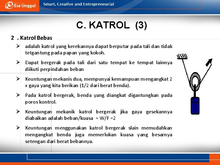 C. KATROL (3) 22. Katrol Bebas Ø adalah katrol yang kerekannya dapat berputar pada