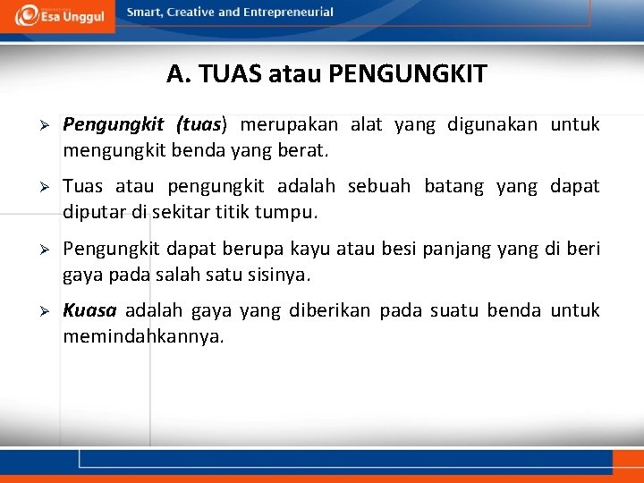 A. TUAS atau PENGUNGKIT Ø Ø Pengungkit (tuas) merupakan alat yang digunakan untuk mengungkit