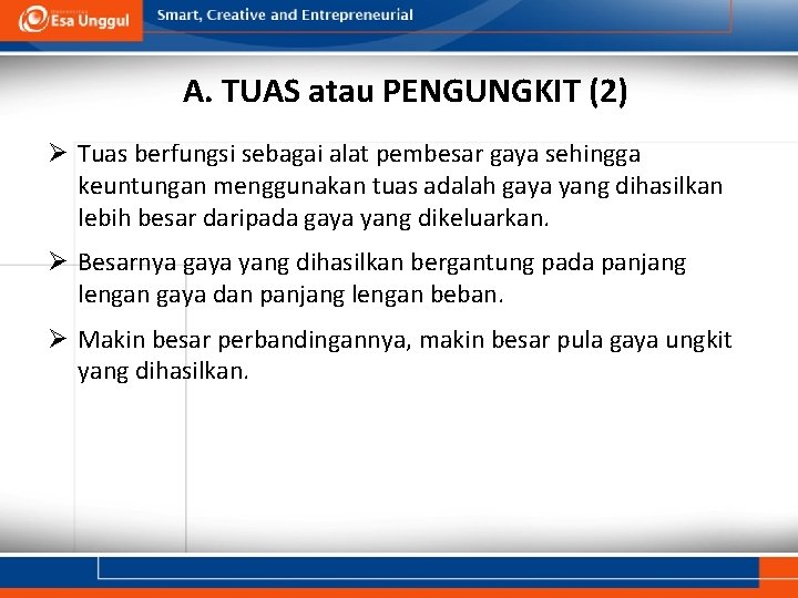 A. TUAS atau PENGUNGKIT (2) Ø Tuas berfungsi sebagai alat pembesar gaya sehingga keuntungan