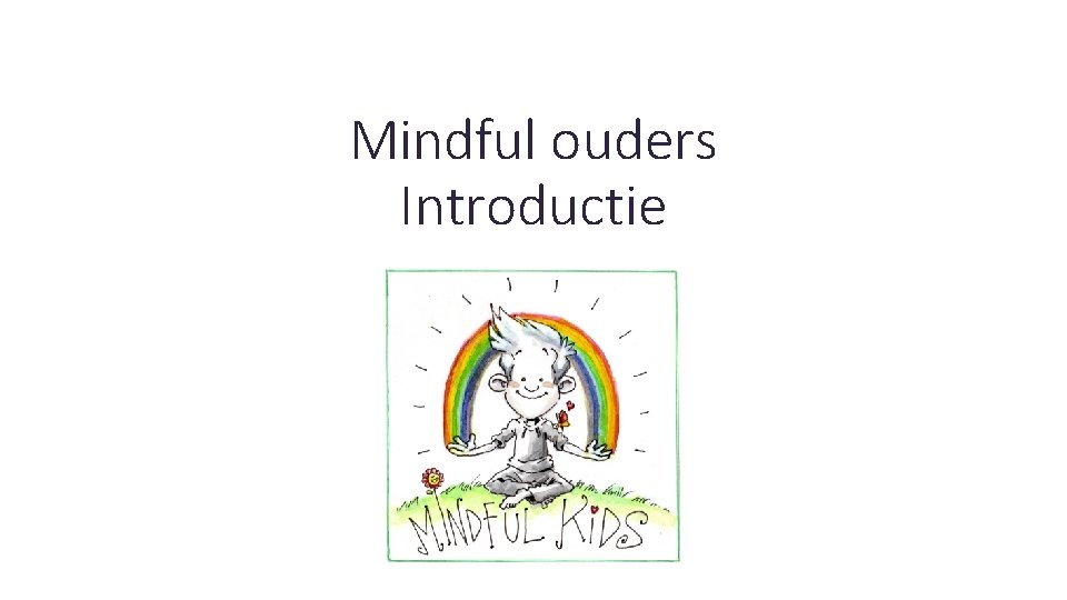 Mindful ouders Introductie 