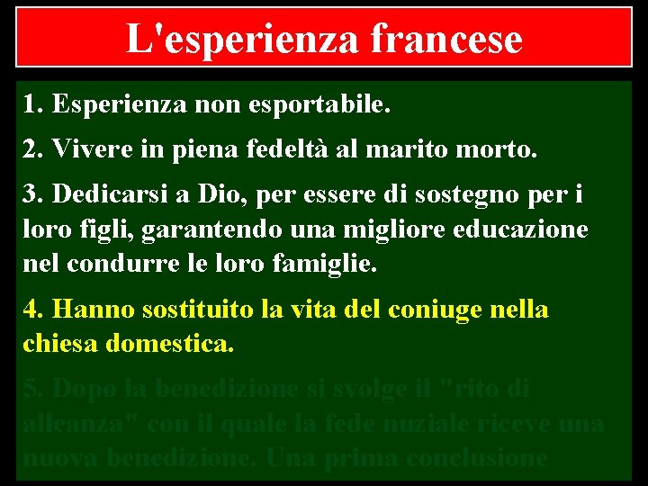 L'esperienza francese 1. Esperienza non esportabile. 2. Vivere in piena fedeltà al marito morto.