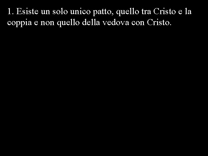 1. Esiste un solo unico patto, quello tra Cristo e la coppia e non