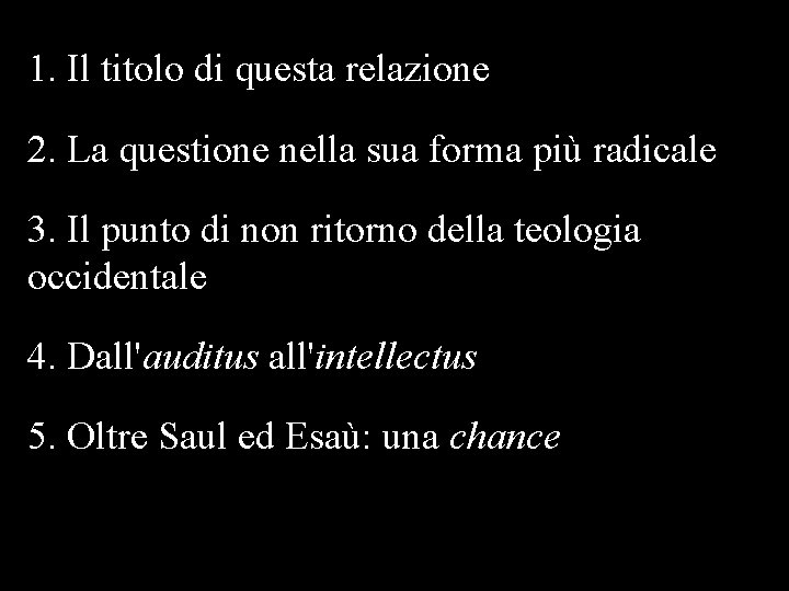 1. Il titolo di questa relazione 2. La questione nella sua forma più radicale