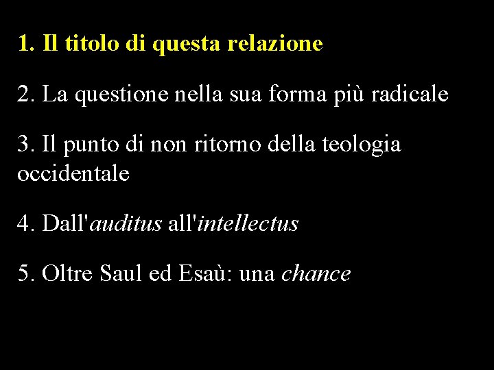 1. Il titolo di questa relazione 2. La questione nella sua forma più radicale