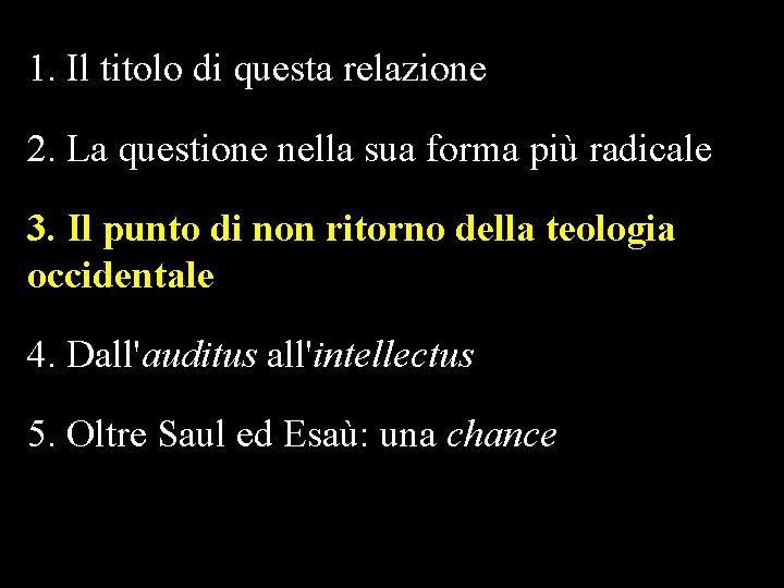 1. Il titolo di questa relazione 2. La questione nella sua forma più radicale