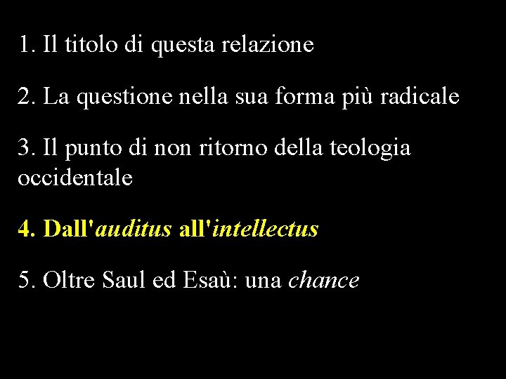 1. Il titolo di questa relazione 2. La questione nella sua forma più radicale