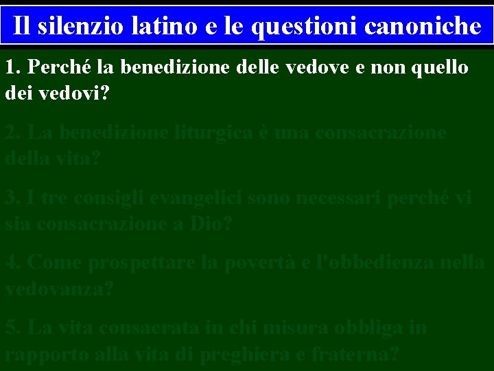 Il silenzio latino e le questioni canoniche 1. Perché la benedizione delle vedove e