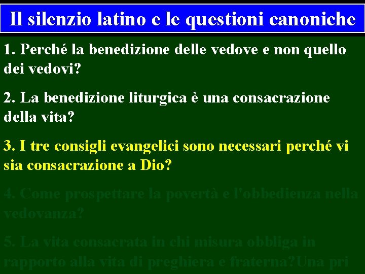 Il silenzio latino e le questioni canoniche 1. Perché la benedizione delle vedove e