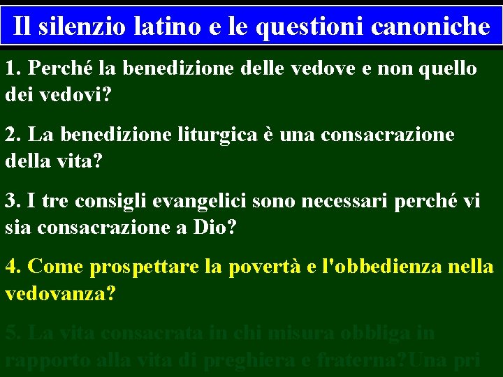 Il silenzio latino e le questioni canoniche 1. Perché la benedizione delle vedove e