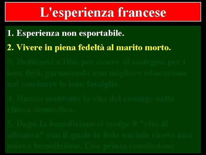 L'esperienza francese 1. Esperienza non esportabile. 2. Vivere in piena fedeltà al marito morto.