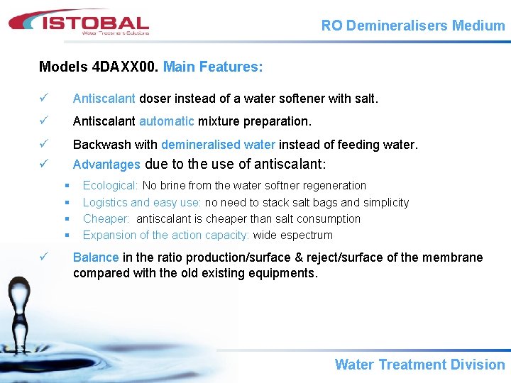 RO Demineralisers Medium Models 4 DAXX 00. Main Features: ü Antiscalant doser instead of