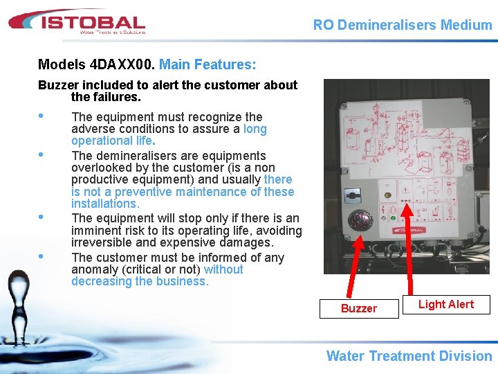 RO Demineralisers Medium Models 4 DAXX 00. Main Features: Buzzer included to alert the