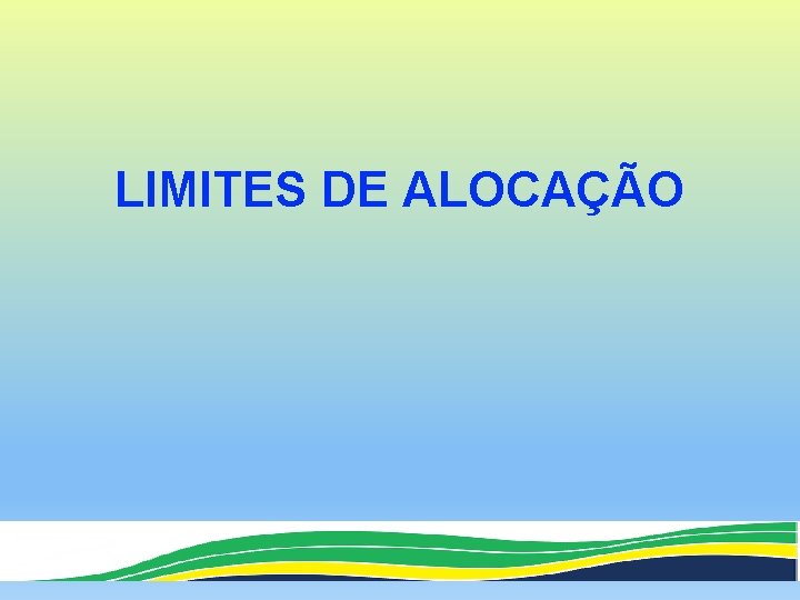 LIMITES DE ALOCAÇÃO 