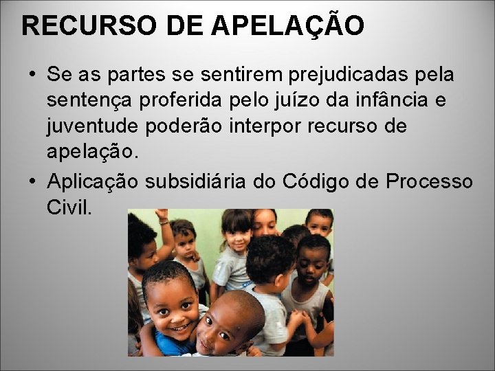 RECURSO DE APELAÇÃO • Se as partes se sentirem prejudicadas pela sentença proferida pelo