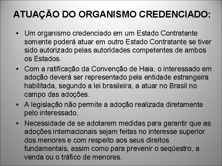 ATUAÇÃO DO ORGANISMO CREDENCIADO: • Um organismo credenciado em um Estado Contratante somente poderá