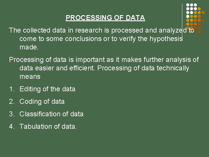 PROCESSING OF DATA The collected data in research is processed analyzed to come to