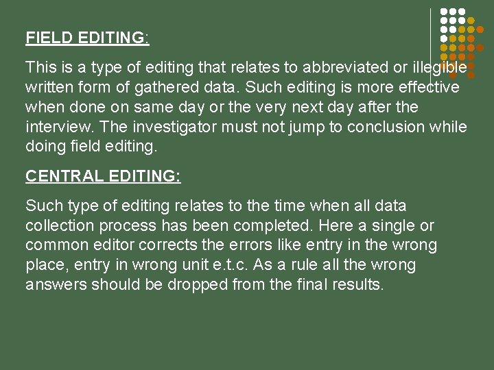 FIELD EDITING: This is a type of editing that relates to abbreviated or illegible