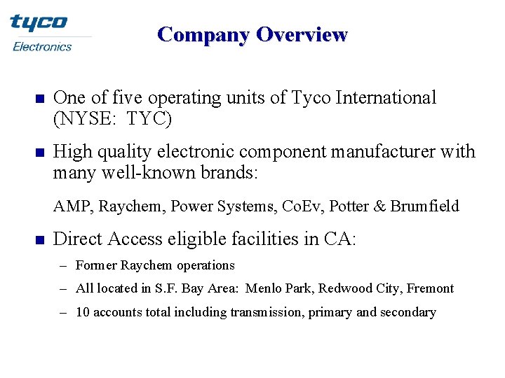 Company Overview n One of five operating units of Tyco International (NYSE: TYC) n