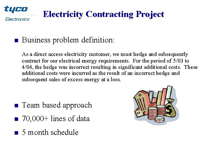 Electricity Contracting Project n Business problem definition: As a direct access electricity customer, we