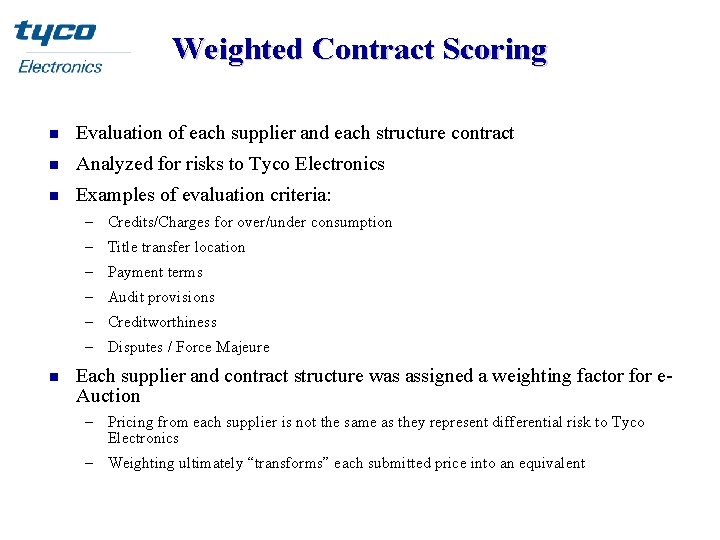 Weighted Contract Scoring n Evaluation of each supplier and each structure contract n Analyzed