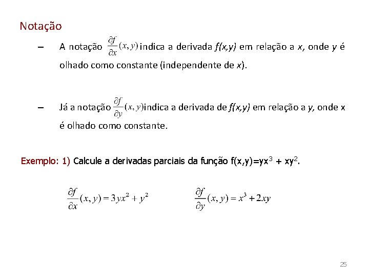 Notação – A notação indica a derivada f(x, y) em relação a x, onde