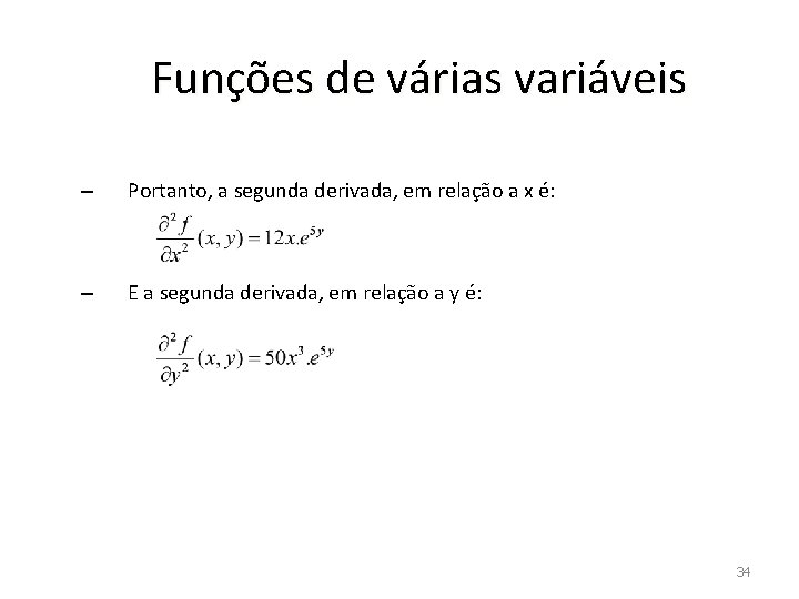 Funções de várias variáveis – Portanto, a segunda derivada, em relação a x é: