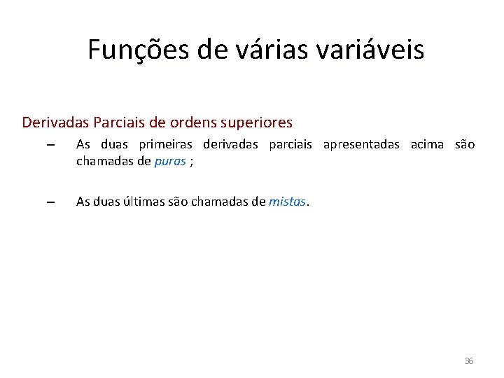 Funções de várias variáveis Derivadas Parciais de ordens superiores – As duas primeiras derivadas