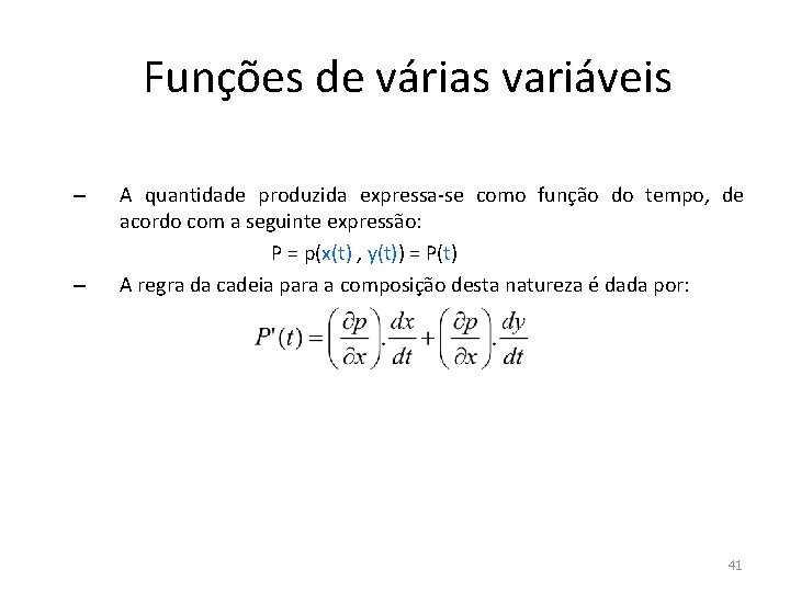 Funções de várias variáveis – – A quantidade produzida expressa-se como função do tempo,