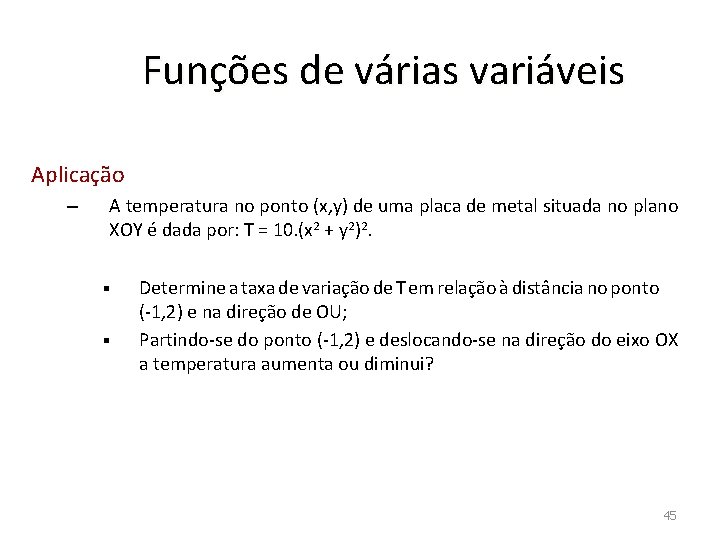 Funções de várias variáveis Aplicação – A temperatura no ponto (x, y) de uma