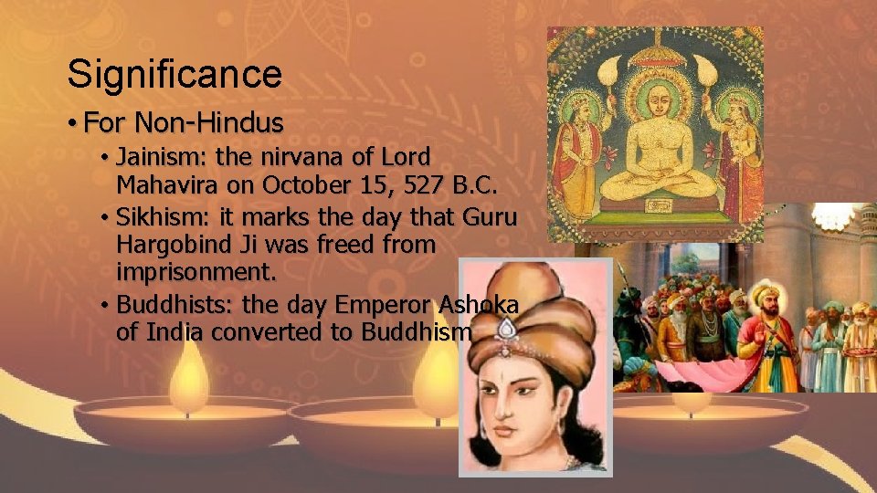 Significance • For Non-Hindus • Jainism: the nirvana of Lord Mahavira on October 15,