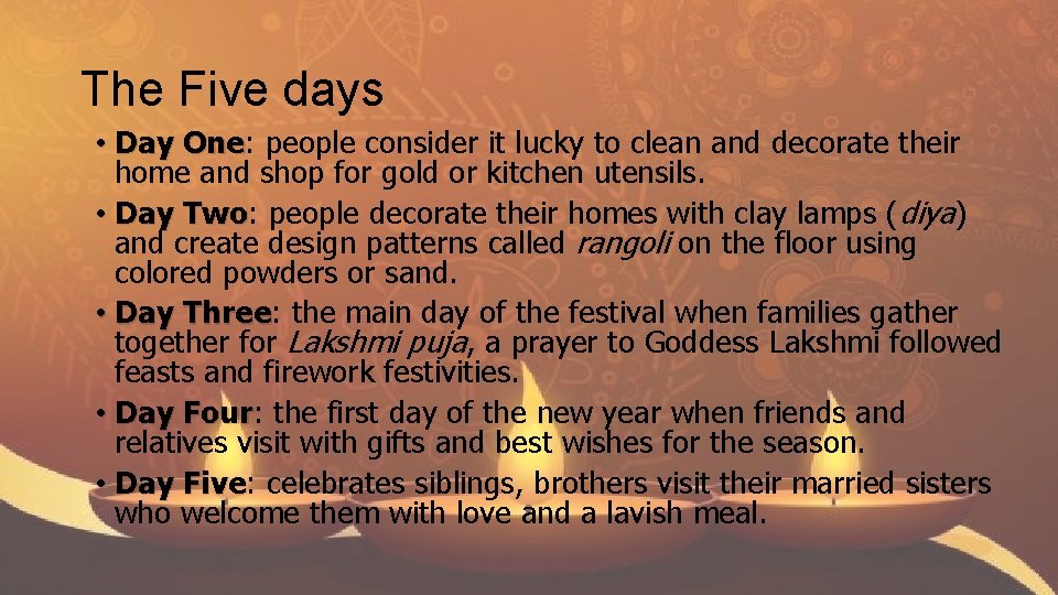 The Five days • Day One: people consider it lucky to clean and decorate