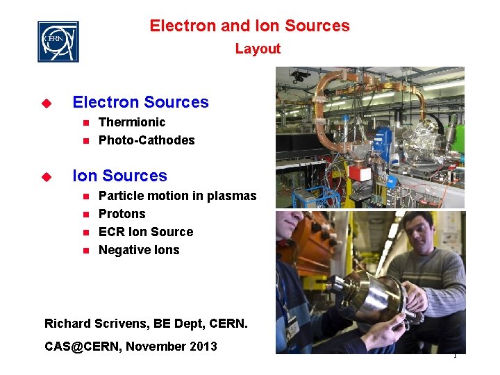 Electron and Ion Sources Layout u Electron Sources n n u Thermionic Photo-Cathodes Ion