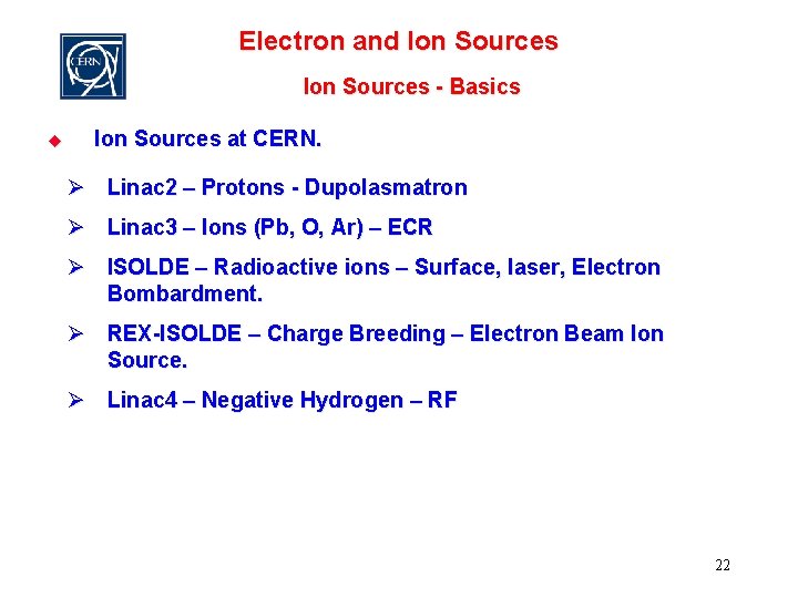 Electron and Ion Sources - Basics u Ion Sources at CERN. Ø Linac 2